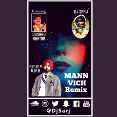 Ammy Virk ft Dilshad Akhtar - Mann Vich (Dj Sarj Remix)