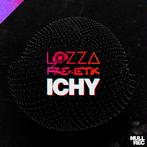 Lozza & Frenetik - I C H Y | Makina, NE, Bouncy | Null Records