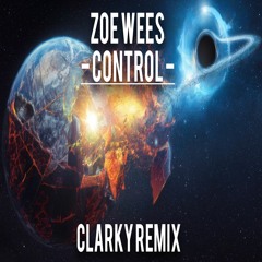 Zoe Wees - Control (Clarky Remix) *** FREE DOWNLOAD ***