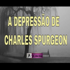 Podcast 7 A Depressão de Charles Spurgeon