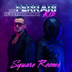 Ferrari Kid - Square Rooms (feat. ELECTROCHONGO)