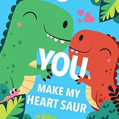 [🅵🆁🅴🅴] EPUB 📨 You Make My Heart Saur by  Maggie Fischer &  Todd Lauzon [PDF EBOO