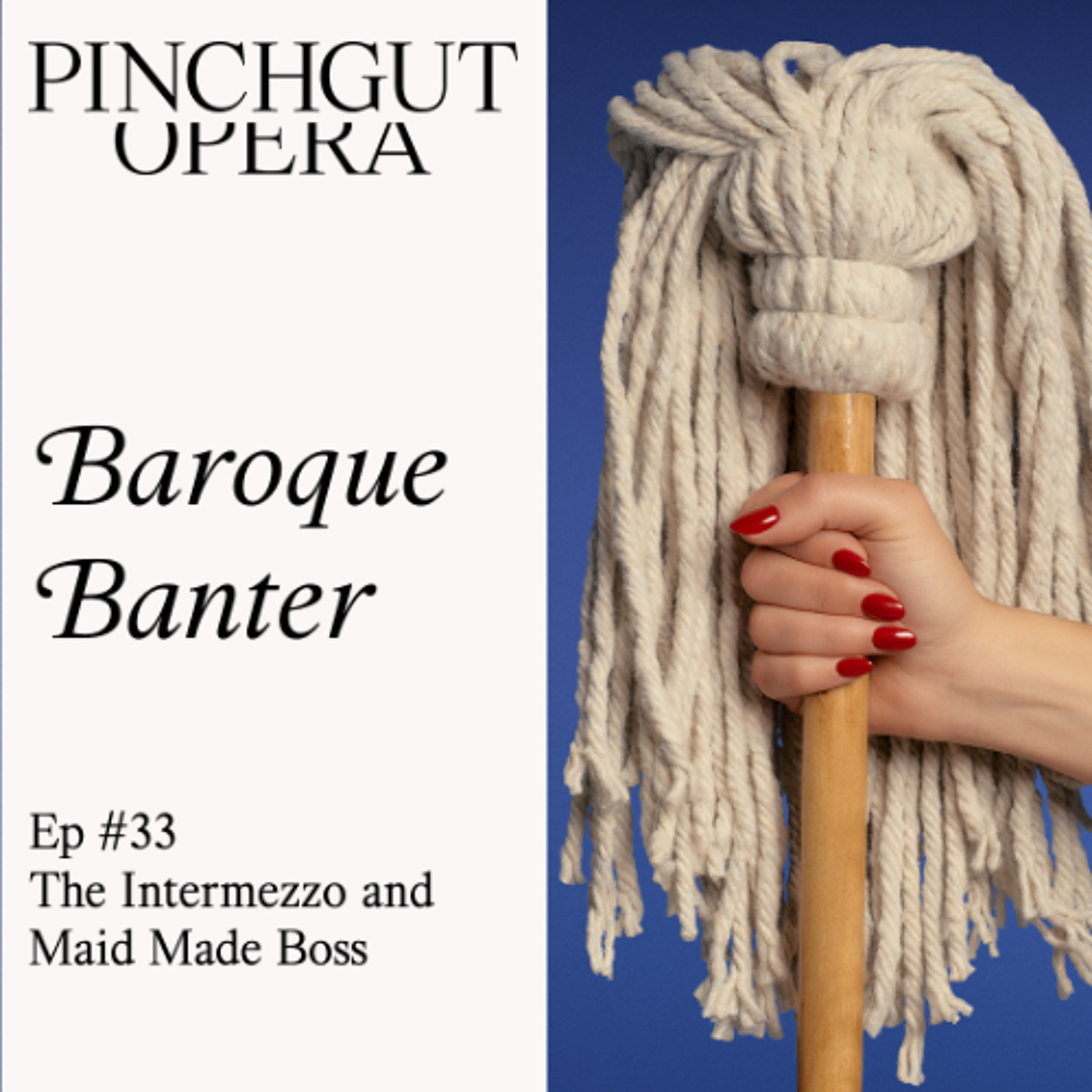 Baroque Banter Episode 33_The Intermezzo and Maid Made Boss