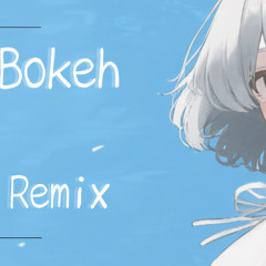 Bokeh / KaiKoRimix