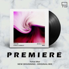 PREMIERE: Yohai Mor - New Beginning (Original Mix) [BIG BELLS RECORDS]