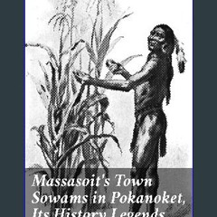 ebook read pdf 📖 Massasoit's Town Sowams in Pokanoket, Its History Legends and Traditions Read Boo