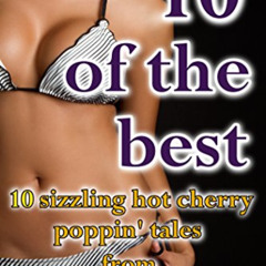 [ACCESS] EPUB 📑 10 of the Best - A 10 book Cherry Poppin' Collection ( XXX Taboo Ero