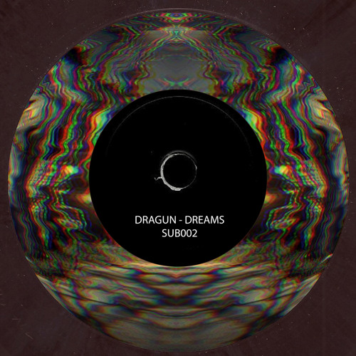 DRAGUN - Dreams [SUB002 - Sublimited Sounds]