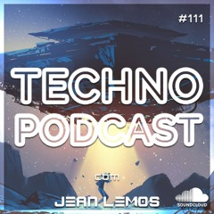 Techno Podcast #111 By Jean Lemos [Studio Mix]