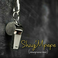 Shay'mpempe (Amapiano Mix) [feat. Dj Mavuthela, Ribby De Deejay & Rhino]