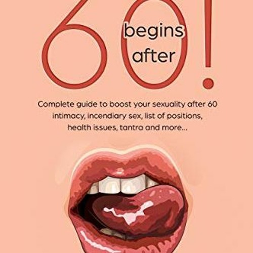 ([ Sex life begins after... 60!, Complete guide to boost your sexuality after 60 - intimacy, in
