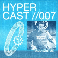 HYPERCAST #007 - Tiago Santos (Vinyl Set)
