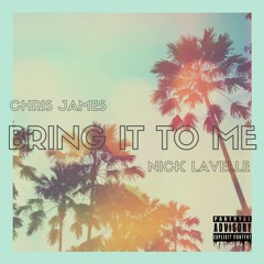 Bring it to Me (Chris James X Nick Lavelle)