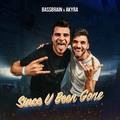 Bassbrain & Akyra - Since U Been Gone