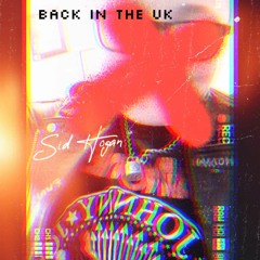 BACK IN THE UK // sid hogan