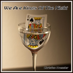 We Are Kings Of The Night