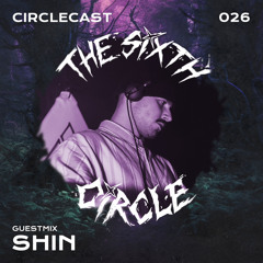 Circlecast Guestmix 026 by SHIN (Creatured/Crunchtime)