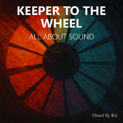 All About Sound - 003 - Keeper to the Wheel (mixed by Boi)