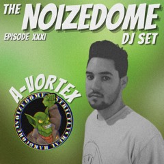 A-VORTEX JUNE 2025 ON THE NOIZEDOME DJSET EP#31