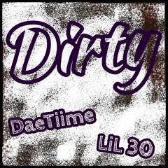 Dirty (ft. LiL30)