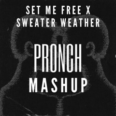 Set Me Free Mattilo X Sweater Weather (PRONCH Mashup)