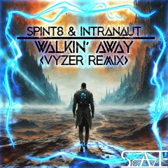 SPINT8 & INTRANAUT - Walkin' Away (Vyzer Remix)