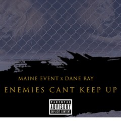 Enemies Cant Keep Up feat Dane Ray