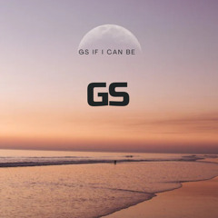 GS - If I can be (ORIGINAL)