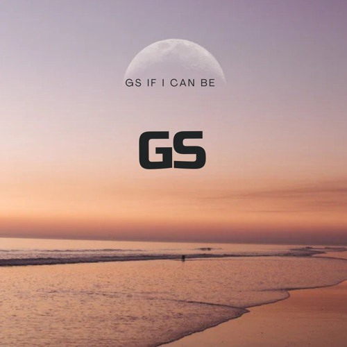 GS - If I can be (ORIGINAL)