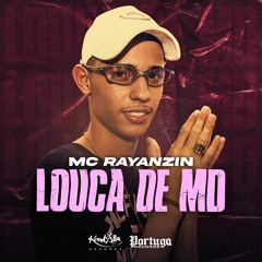 MC Rayanzin - Louca De MD