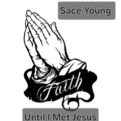 Sace Young- "Until I Met Jesus"