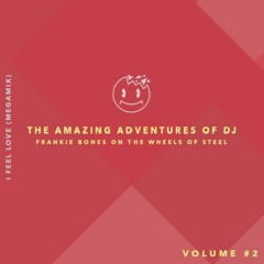THE AMAZING ADVENTURES OF DJ FRANKIE BONES ON THE WHEELS OF STEEL (VOLUME #2)