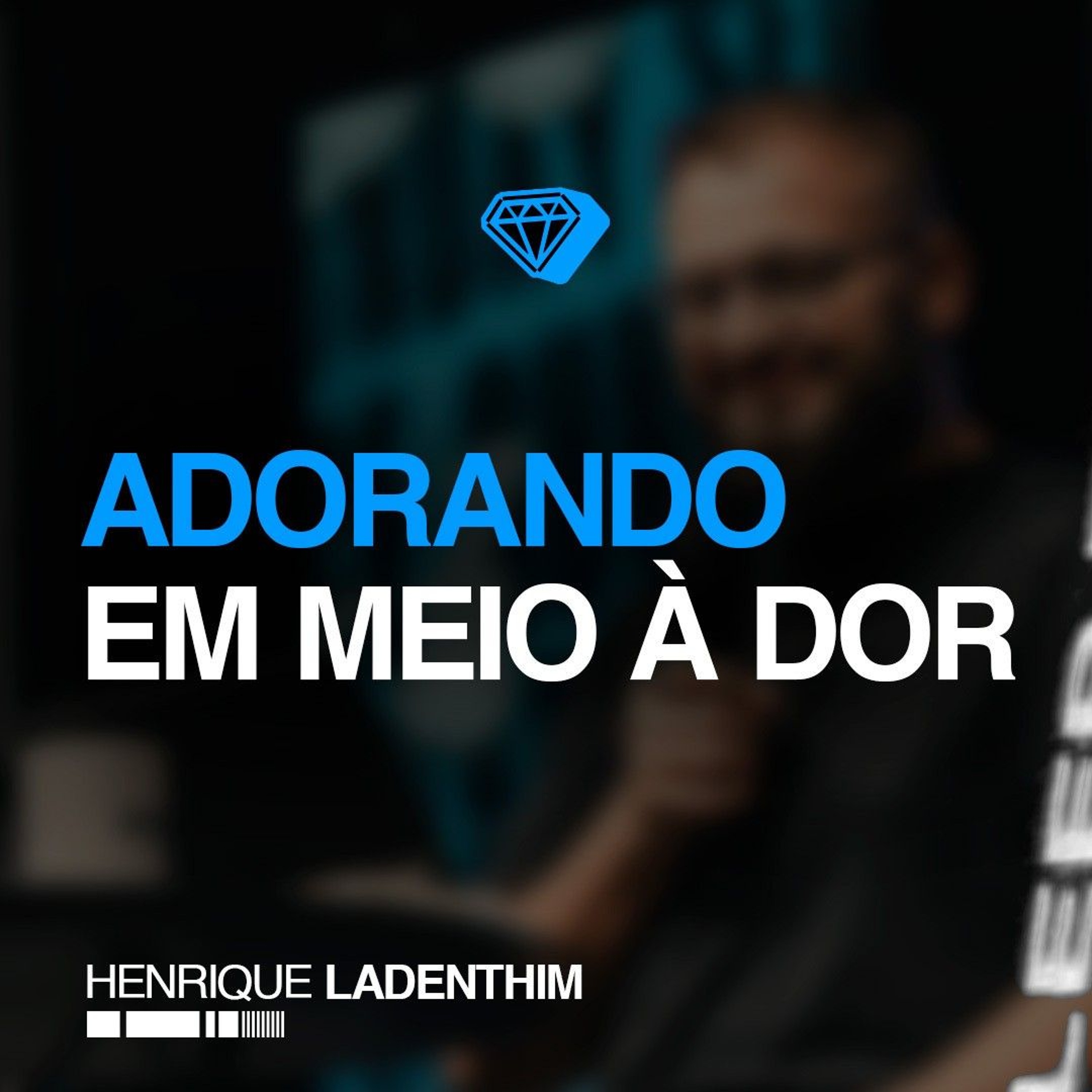Adorando em meio à dor - Henrique Ladenthim