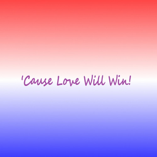 'Cause_Love_Will_Win!