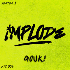 Implode Radio 004: Gouki