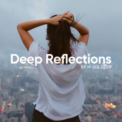 Deep Reflections - Deep & Elegant Luxury House Mix [2025] | M-Sol DEEP Mix