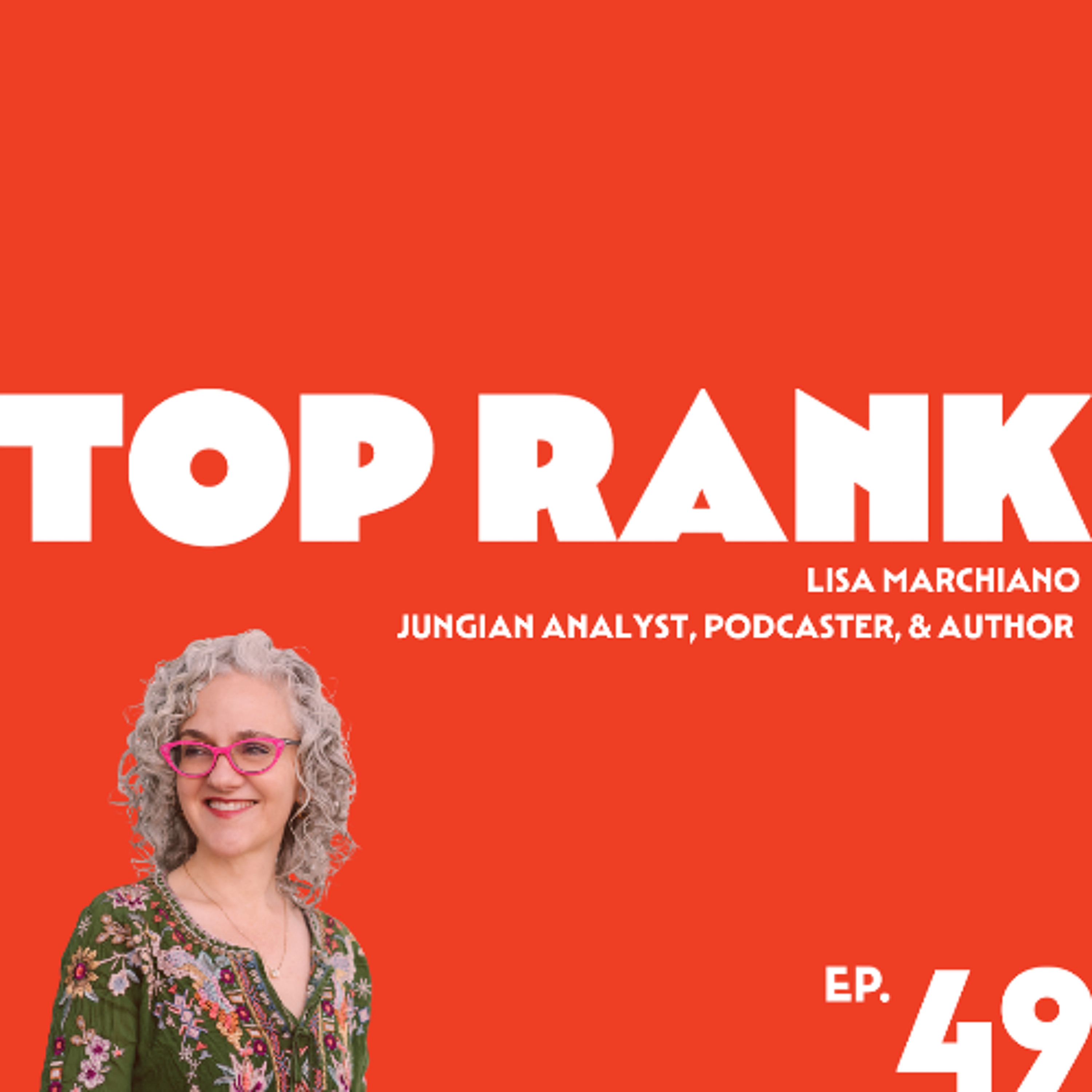EPISODE 49: LISA MARCHIANO, JUNGIAN ANALYST, PODCASTER, & AUTHOR
