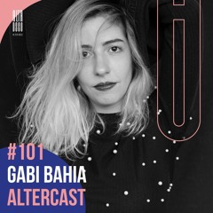 Gabi Bahia - Alter Disco Podcast 101