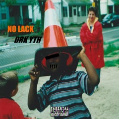 NO LACK (by DRK YTH) (2021)
