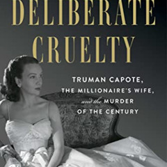[GET] PDF 📭 Deliberate Cruelty: Truman Capote, the Millionaire's Wife, and the Murde