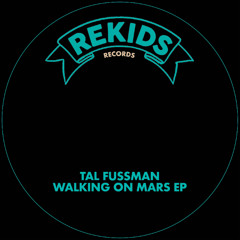 Tal Fussman - Walking on Mars - Rekids