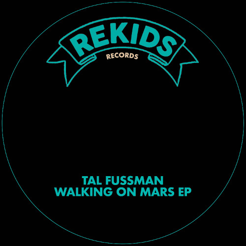 Tal Fussman - Walking on Mars - Rekids