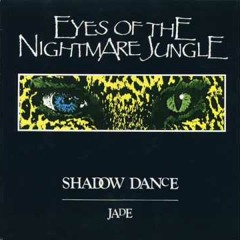 Eyes Of The Nightmare Jungle/Shadow Dance