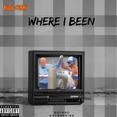 WHERE I BEEN