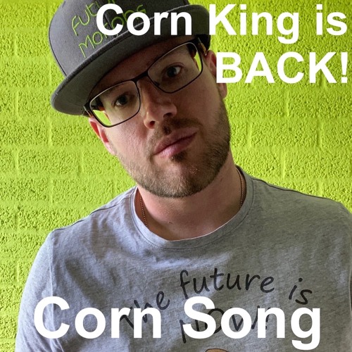 Stream Corn King Corn Song REMIX by FutureMorphs Listen online for