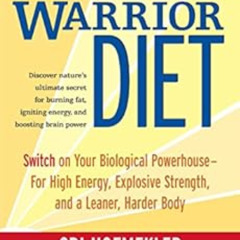 [DOWNLOAD] EBOOK 📮 The Warrior Diet: Switch on Your Biological Powerhouse For High E