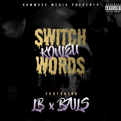KONLEU (feat LB x BAILS) || SWITCH WORDS