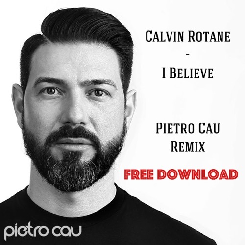 Calvin Rotane - I Believe (Pietro Cau Remix)
