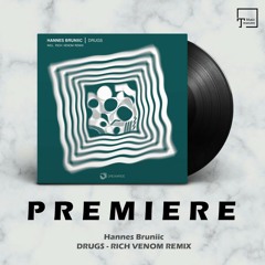 PREMIERE: Hannes Bruniic - Drugs (Rich Venom Remix) [DREAMRIDE]