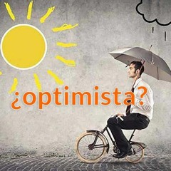 Escuche Y Aprenda - ¿Quiénes Son Los Optimistas?